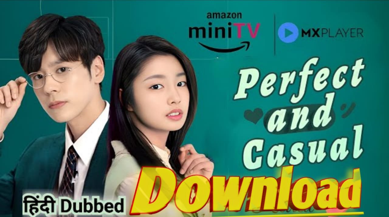 Perfect and Casual: A Charming Chinese Rom-Com Series That Warms the Heart
